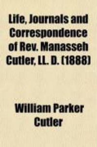 Produktbild: Life, Journals and Correspondence of REV. Manasseh Cutler, LL. D. (Volume 1)