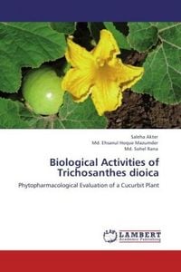 Produktbild: Akter, S: Biological Activities of Trichosanthes dioica