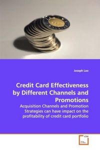 Produktbild: Leo, J: Credit Card Effectiveness by Different Channels and