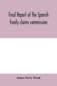 Produktbild: Final report of the Spanish treaty claims commission