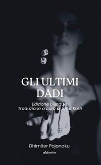 Produktbild: Gli Ultimi Dadi | Edizione bilingue Traduzione a cura di Irma Kurti