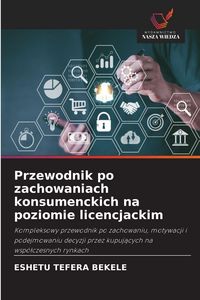 Produktbild: Przewodnik po zachowaniach konsumenckich na poziomie licencjackim