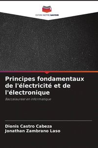 Produktbild: Principes fondamentaux de l'&eacute;lectricit&eacute; et de l'&eacute;lectronique