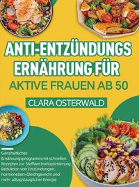 Produktbild: Anti-Entz&uuml;ndungs-Ern&auml;hrung f&uuml;r aktive Frauen ab 50