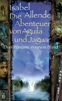 Produktbild: Die Abenteuer von Aguila und Jaguar - Drei Romane in einem Band: Die Stadt der wilden G&ouml;tter, Im Reich des Goldenen Drachen, Im Bann der Masken