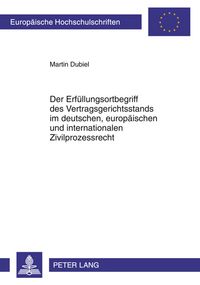 Produktbild: Der Erf&uuml;llungsortbegriff des Vertragsgerichtsstands im deutschen, europ&auml;ischen und internationalen Zivilprozessrecht
