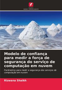 Produktbild: Modelo de confian&ccedil;a para medir a for&ccedil;a de seguran&ccedil;a do servi&ccedil;o de computa&ccedil;&atilde;o em nuvem