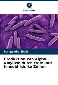 Produktbild: Produktion von Alpha-Amylase durch freie und immobilisierte Zellen