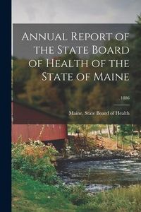 Produktbild: Annual Report of the State Board of Health of the State of Maine; 1886