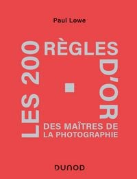 Produktbild: Les 200 r&egrave;gles d'or des ma&icirc;tres de la photographie