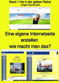 Eine eigene Internetseite erstellen - wie macht man das? - Band 113e farbig in der gelben Reihe bei Jürgen Ruszkowski Jürgen Ruszkowski