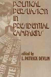 Produktbild: Devlin, L: Political Persuasion in Presidential Campaigns