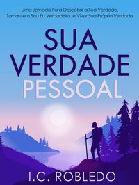 Produktbild: Sua Verdade Pessoal: Uma Jornada Para Descobrir a Sua Verdade, Tornar-se o Seu Eu Verdadeiro, e Viver Sua Pr&oacute;pria Verdade (Domine Sua Mente, Transform