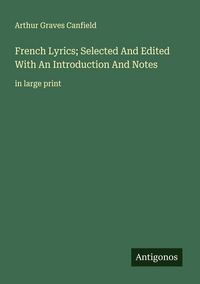 Produktbild: French Lyrics; Selected And Edited With An Introduction And Notes