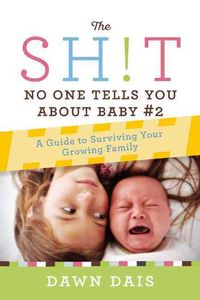 Bild vom Artikel The Sh!t No One Tells You about Baby #2: A Guide to Surviving Your Growing Family vom Autor Dawn Dais
