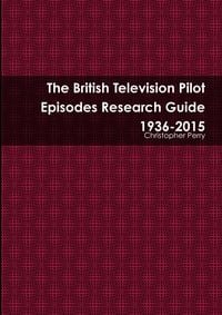 Produktbild: The British Television Pilot Episodes Research Guide 1936-2015