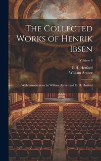 Produktbild: The Collected Works of Henrik Ibsen: With Introductions by William Archer and C. H. Herford; Volume 4