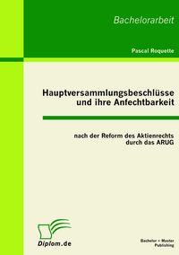 Produktbild: Hauptversammlungsbeschl&uuml;sse und ihre Anfechtbarkeit nach der Reform des Aktienrechts durch das ARUG