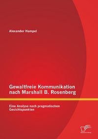 Produktbild: Gewaltfreie Kommunikation nach Marshall B. Rosenberg: Eine Analyse nach pragmatischen Gesichtspunkten