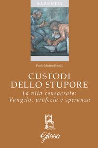 Produktbild: Custodi dello stupore. La vita consacrata nella Chiesa: Vangelo, profezia, speranza