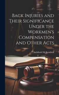 Produktbild: Back Injuries and Their Significance Under the Workmen's Compensation and Other Acts