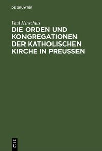 Produktbild: Die Orden und Kongregationen der Katholischen Kirche in Preussen