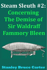 Produktbild: Steam Sleuth #2: Concerning the Demise of Sir Waldraff Fammory Bleen