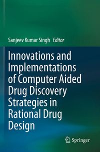 Produktbild: Innovations and Implementations of Computer Aided Drug Discovery Strategies in Rational Drug Design