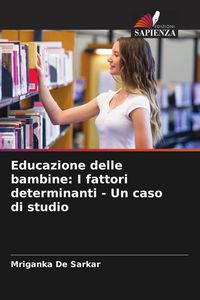 Produktbild: Educazione delle bambine: I fattori determinanti - Un caso di studio