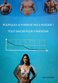 Produktbild: Pourquoi je n'arrive pas a maigrir ? Tout savoir pour y parvenir