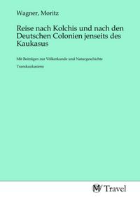 Produktbild: Reise nach Kolchis und nach den Deutschen Colonien jenseits des Kaukasus