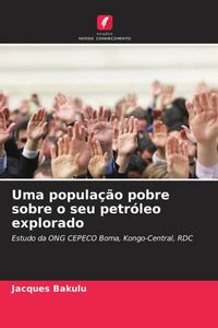 Produktbild: Uma popula&ccedil;&atilde;o pobre sobre o seu petr&oacute;leo explorado