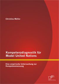 Bild vom Artikel Kompetenzdiagnostik für Model United Nations: Eine empirische Untersuchung zur Kompetenzmessung vom Autor Christina Müller