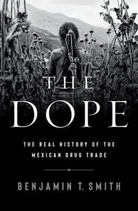 Produktbild: The Dope: The Real History of the Mexican Drug Trade