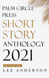 Produktbild: Palm Circle Press Short Story Anthology