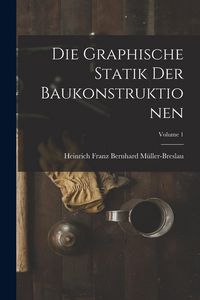 Produktbild: Die Graphische Statik Der Baukonstruktionen; Volume 1