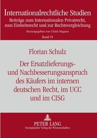 Produktbild: Der Ersatzlieferungs- und Nachbesserungsanspruch des K&auml;ufers im internen deutschen Recht, im UCC und im CISG