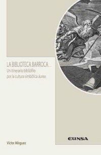 Produktbild: La biblioteca barroca : un itinerario bibli&oacute;filo por la cultura simb&oacute;lica &aacute;urea