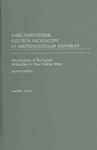 Produktbild: Three-Dimensional Electron Microscopy of Macromolecular Assemblies: Visualization of Biological Molecules in Their Native State