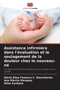 Produktbild: Assistance infirmi&egrave;re dans l'&eacute;valuation et le soulagement de la douleur chez le nouveau-n&eacute;