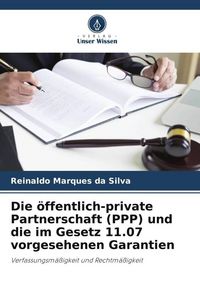 Produktbild: Die &ouml;ffentlich-private Partnerschaft (PPP) und die im Gesetz 11.07 vorgesehenen Garantien