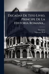 Produktbild: Decadas De Tito Livio, Principe De La Historia Romana...
