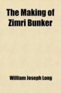Produktbild: The Making of Zimri Bunker; A Story of Nantucket in the Early Days