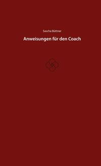 Bild vom Artikel Anweisungen für den Coach vom Autor Sascha Büttner