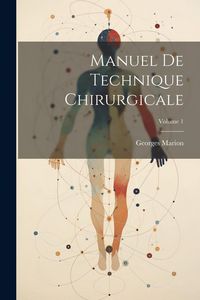 Produktbild: Manuel De Technique Chirurgicale; Volume 1