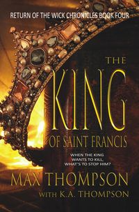 Produktbild: The King of Saint Francis (Return of the Wick Chronicles, #4)