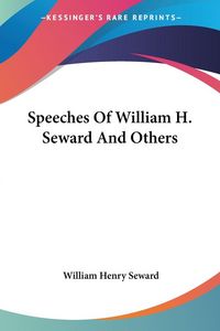Produktbild: Speeches Of William H. Seward And Others
