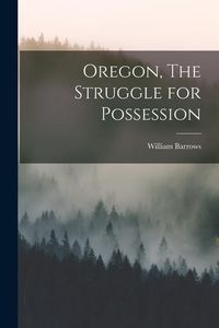 Produktbild: Oregon, The Struggle for Possession