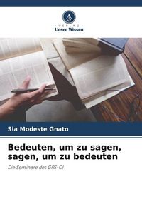 Produktbild: Bedeuten, um zu sagen, sagen, um zu bedeuten