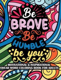 Produktbild: Be Brave Be Humble Be You Motivational & Insprinational Coloring Book For Adults
